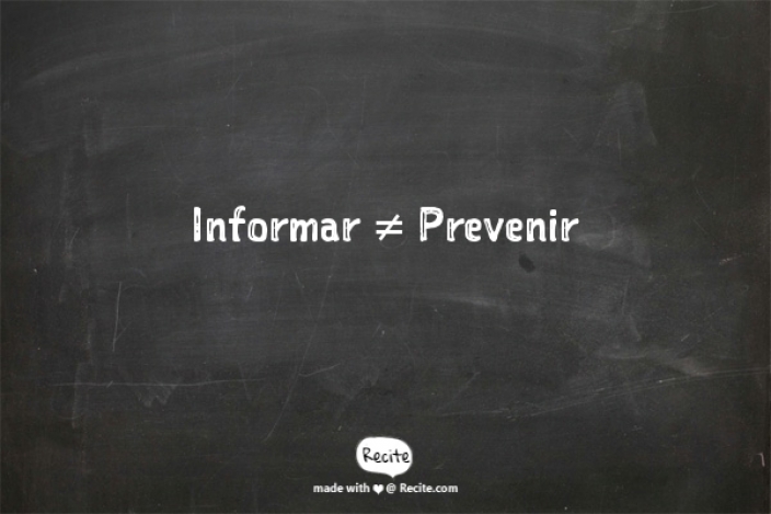 Informar no es prevenir